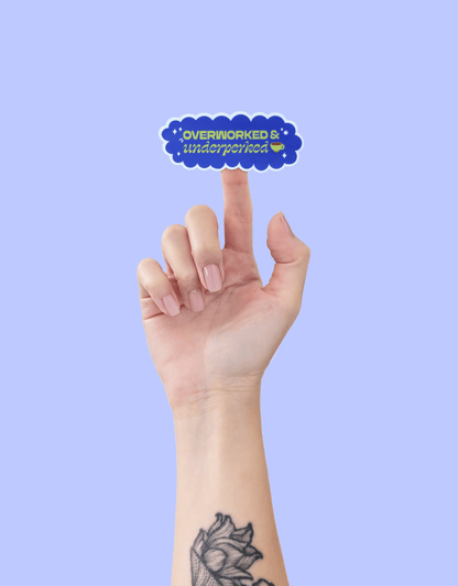 Overworked And Underperked Sticker